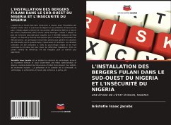 L'INSTALLATION DES BERGERS FULANI DANS LE SUD-OUEST DU NIGERIA ET L'INSÉCURITÉ DU NIGERIA - Jacobs, Aristotle Isaac