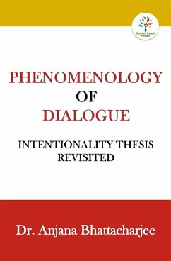 Phenomenology of Dialogue (INTENTIONALITY THESIS REVISITED, #1) (eBook, ePUB) - Bhattacharjee, Anjana