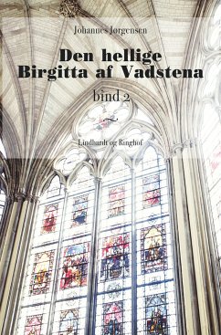 Den hellige Birgitta af Vadstena (bind 2) - Jørgensen, Johannes