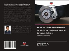 Étude de l'aluminium renforcé de SiC et de tungstène dans un tambour de frein - G, Manikandan;P, Senthilkumar