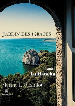 Jardin des Grâces - Tome I: La Mancha - Jouandot, Marine L.