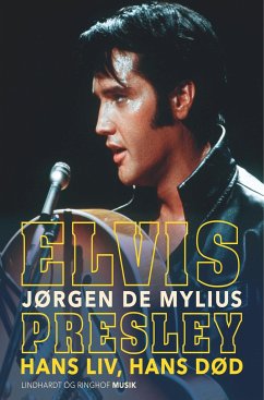 Elvis Presley. Hans liv, hans død - de Mylius, Jørgen