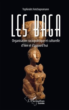 Les Baga. Organisation sociopolitique et culturelle d'hier et d'aujourd'hui - Antchapramann, Yephindet