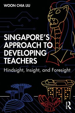 Singapore's Approach to Developing Teachers (eBook, ePUB) - Liu, Woon Chia