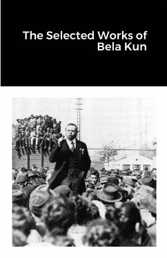 The Selected Works of Bela Kun - Kun, Bela