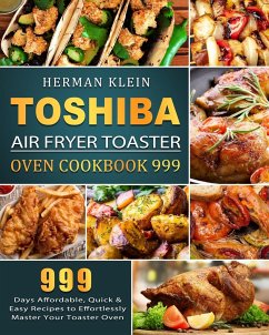 Toshiba Air Fryer Toaster Oven Cookbook 999 - Klein, Herman