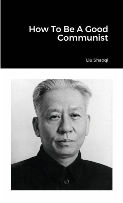 How To Be A Good Communist - Shaoqi, Liu