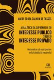 A dialética da supremacia do interesse público sobre o interesse privado (eBook, ePUB)