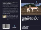 Verspreiding, genetica en instandhouding van de Afrikaanse wilde ezel in Eritrea