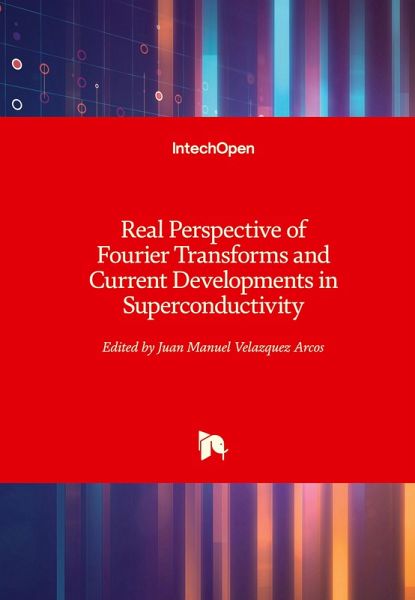 Real Perspective of Fourier Transforms and Current Developments in Superconductivity Real Perspective of Fourier Transforms and Current Developments in Superconductivity