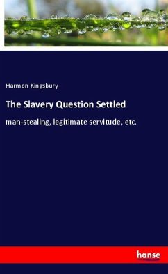 The Slavery Question Settled - Kingsbury, Harmon