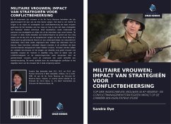 MILITAIRE VROUWEN; IMPACT VAN STRATEGIEËN VOOR CONFLICTBEHEERSING - Dye, Sandra