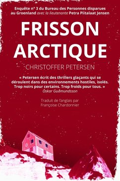 Frisson arctique (Bureau des Personnes disparues au Groenland, #3) (eBook, ePUB) - Petersen, Christoffer