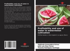 Profitability and use of water in watermelon cultivation - Armendáriz Erives, Sigifredo; Ríos Flores, José Luis; Rodríguez Santiago, Yesenia