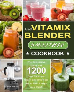 1200 Vitamix Blender Smoothie Cookbook - Heim, Jane