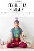 L'éveil de la Kundalini: Découvrez comment améliorer l'intuition, la conscience psychique, la puissance mentale, les capacités psychiques et le voyage astral (eBook, ePUB)