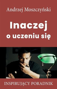 Inaczej o uczeniu si¿ - Moszczy¿ski, Andrzej