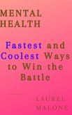 MENTAL HEALTH: Fastest and Coolest Ways to Win the Battle (eBook, ePUB)