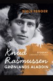 Knud Rasmussen. Grønlands Aladdin