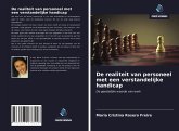 De realiteit van personeel met een verstandelijke handicap De realiteit van personeel met een verstandelijke handicap