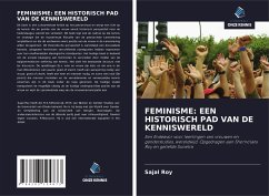 FEMINISME: EEN HISTORISCH PAD VAN DE KENNISWERELD - Roy, Sajal