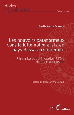 Les pouvoirs paranormaux dans la lutte nationaliste en pays Bassa au Cameroun - Anyia Enyegue, Basile