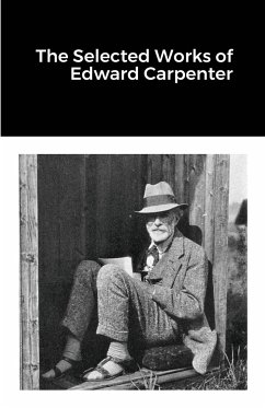 The Selected Works of Edward Carpenter - Carpenter, Edward