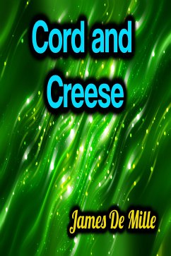 Cord and Creese - James De Mille (eBook, ePUB) - De Mille, James