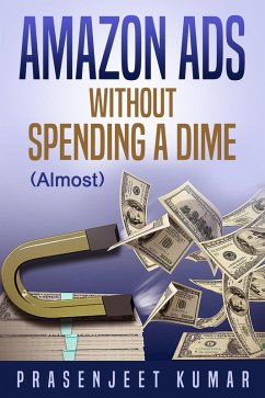 Amazon Ads Without Spending a Dime (Almost) (eBook, ePUB) - Kumar, Prasenjeet