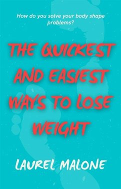 The Quickest and Easiest Ways to Lose Weight (eBook, ePUB) - Laurel, Malone