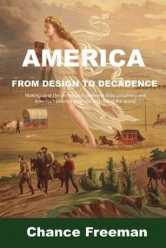 AMERICA FROM DESIGN TO DECADENCE (eBook, ePUB) - Freeman, Chance