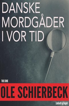 Danske mordgåder fra vor tid - Schierbeck, Ole