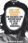 Don 'Che' Guevaras verden - en dagbog om mennesker og veje i Latinamerika