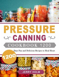 Pressure Canning Cookbook 1200 - Holm, Jerry