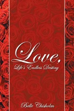 Love, Life's Endless Destiny (eBook, ePUB) - Chisholm, Belle