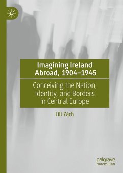 Imagining Ireland Abroad, 1904–1945 (eBook, PDF) - Zách, Lili