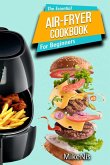 The Essential Air Fryer Cookbook for Beginners