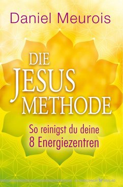 Die Jesus-Methode (eBook, ePUB) - Meurois, Daniel