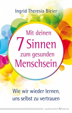 Mit deinen 7 Sinnen zum gesunden Menschsein (eBook, ePUB) - Bleier, Ingrid Theresia