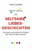 Glaube, Hoffnung & seltsame Liebesgeschichten (eBook, ePUB) Glaube, Hoffnung & seltsame Liebesgeschichten (eBook, ePUB)