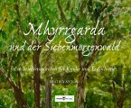 Mhyrrgarda und der Siebenmorgenwald (eBook, ePUB) Mhyrrgarda und der Siebenmorgenwald (eBook, ePUB)