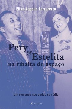Pery e Estelita na ribalta do espaço (eBook, ePUB) - Ferraretto, Elisa Kopplin