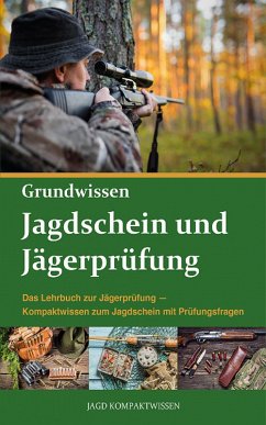 Jagdschein und Jägerprüfung Grundwissen (eBook, ePUB) - Kompaktwissen, Jagd