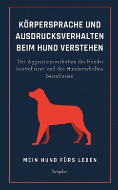 Körpersprache und Ausdrucksverhalten beim Hund verstehen (eBook, ePUB) - Ratgeber, Mein Hund Fürs Leben