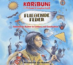Fliegende Feder - Indianische Kultur in Liedern und Geschichten - Karibuni;Budde, Pit;Konfli, Josephine