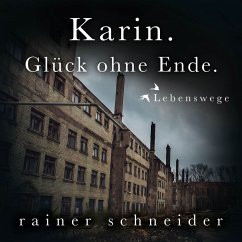 Karin. Glück ohne Ende. (MP3-Download) - Schneider, Rainer