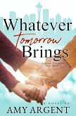 Whatever Tomorrow Brings (Embrace Tomorrow Duet, #2) (eBook, ePUB)