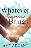 Whatever Tomorrow Brings (Embrace Tomorrow Duet, #2) (eBook, ePUB) Whatever Tomorrow Brings (Embrace Tomorrow Duet, #2) (eBook, ePUB)
