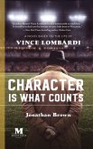 Character Is What Counts: A Novel Based on the Life of Vince Lombardi (eBook, ePUB)