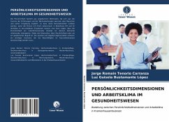 PERSÖNLICHKEITSDIMENSIONEN UND ARBEITSKLIMA IM GESUNDHEITSWESEN - Tenorio Carranza, Jorge Romain;Bustamante López, Luz Guisela